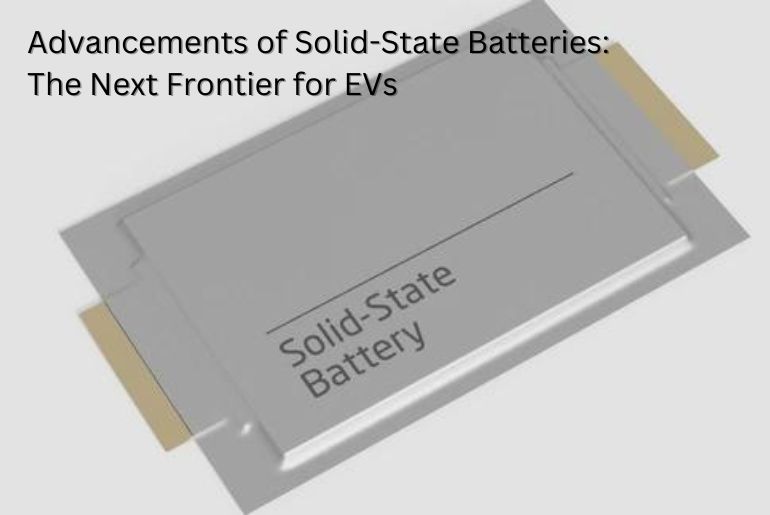 Advancements of Solid-State Batteries: The Frontier for EV Industry