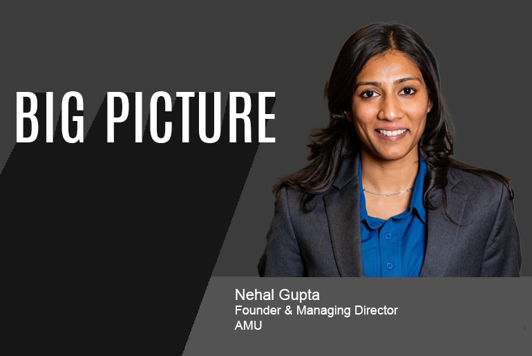 Nehal Gupta, Founder and Managing Director of AMU